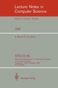 cover of the book STACS 89: 6th Annual Symposium on Theoretical Aspects of Computer Science Paderborn, FRG, February 16–18, 1989 Proceedings