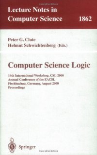 cover of the book Computer Science Logic: 14th InternationalWorkshop, CSL 2000 Annual Conference of the EACSL Fischbachau, Germany, August 21 – 26, 2000 Proceedings