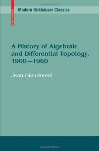 cover of the book A history of algebraic and differential topology, 1900 - 1960