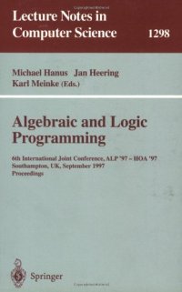 cover of the book Algebraic and Logic Programming: 6th International Joint Conference ALP '97 — HOA '97 Southampton, UK, September 3–5, 1997 Proceedings