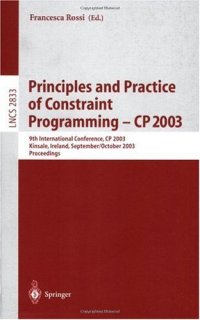 cover of the book Principles and Practice of Constraint Programming – CP 2003: 9th International Conference, CP 2003, Kinsale, Ireland, September 29 – October 3, 2003. Proceedings