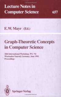 cover of the book Graph-Theoretic Concepts in Computer Science: 18th International Workshop, WG '92 Wiesbaden-Naurod, Germany, June 18–20, 1992 Proceedings