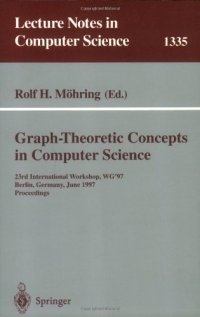 cover of the book Graph-Theoretic Concepts in Computer Science: 23rd International Workshop, WG'97 Berlin, Germany, June 18–20, 1997 Proceedings