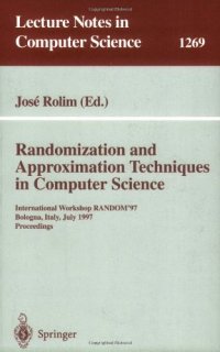 cover of the book Randomization and Approximation Techniques in Computer Science: International Workshop RANDOM'97 Bologna, Italy, July 11–12, 1997 Proceedings