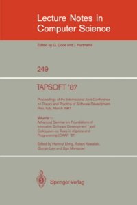 cover of the book TAPSOFT '87: Proceedings of the International' Joint Conference on Theory and Practice of Software Development Pisa, Italy, March 23–27, 1987