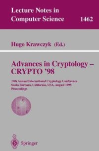 cover of the book Advances in Cryptology — CRYPTO '98: 18th Annual International Cryptology Conference Santa Barbara, California, USA August 23–27, 1998 Proceedings