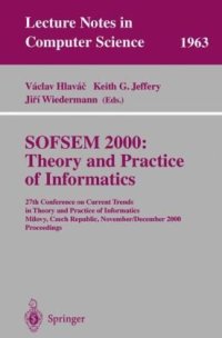 cover of the book SOFSEM 2000: Theory and Practice of Informatics: 27th Conference on Current Trends in Theory and Practice of Informatics Milovy, Czech Republic, November 25 – December 2, 2000 Proceedings