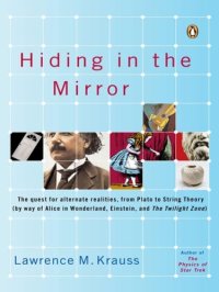 cover of the book Hiding in the mirror : the mysterious allure of extra dimensions, from Plato to string theory and beyond