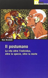 cover of the book Il postumano. La vita oltre l'individuo, oltre la specie, oltre la morte