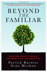 cover of the book Beyond the familiar : long-term growth through customer focus and innovation