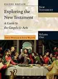 cover of the book Exploring the New Testament. Volume one, A guide to the Gospels & Acts