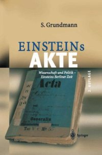 cover of the book Einsteins Akte : Wissenschaft und Politik - Einsteins Berliner Zeit