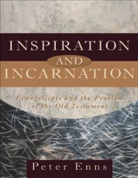 cover of the book Inspiration and Incarnation : Evangelicals and the Problem of the Old Testament