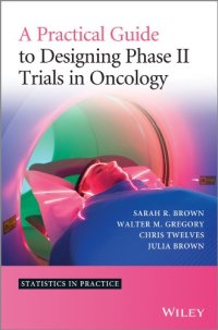 cover of the book A Practical Guide to Designing Phase II Trials in Oncology