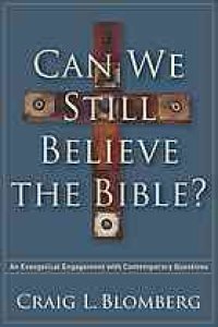 cover of the book Can we still believe the Bible? : an evangelical engagement with contemporary questions