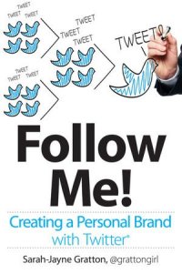 cover of the book Follow Me! Creating a Personal Brand with Twitter