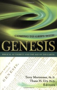 cover of the book Coming to Grips With Genesis : Biblical Authority and the Age of the Earth