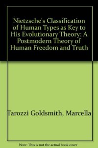 cover of the book Nietzsche's classification of human types as key to his evolutionary theory : a postmodern theory of human freedom and truth