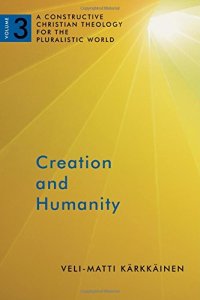 cover of the book Creation and Humanity: A Constructive Christian Theology for the Pluralistic World, Volume 3