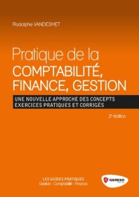 cover of the book Pratique de la comptabilité, finance, gestion : Une nouvelle approche des concepts, exercices pratiques et corrigés