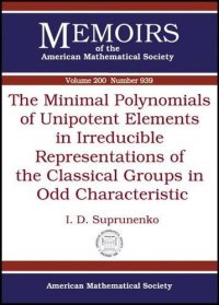 cover of the book The Minimal Polynomials of Unipotent Elements in Irreducible Representations of the Classical Groups in Odd Characteristic