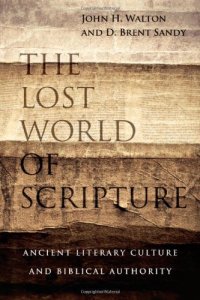 cover of the book The lost world of scripture : ancient literary culture and biblical authority