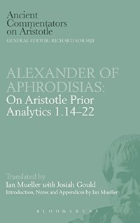 cover of the book Alexander of Aphrodisias: On Aristotle Prior Analytics 1.14-22