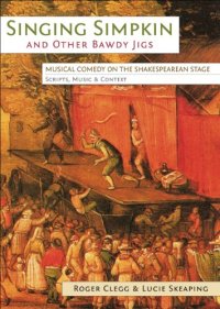 cover of the book Singing Simpkin and Other Bawdy Jigs: Musical Comedy on the Shakespearean Stage: Scripts, Music and Context