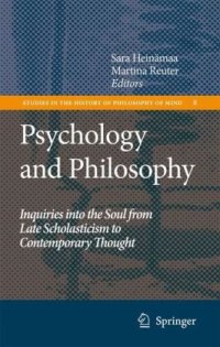 cover of the book Psychology and philosophy : inquiries into the soul from late scholasticism to contemporary thought