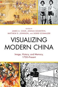 cover of the book Visualizing Modern China: Image, History, and Memory, 1750-Present