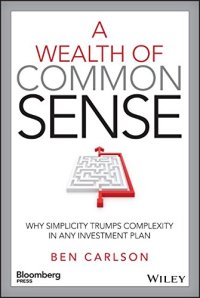 cover of the book A wealth of common sense : why simplicity trumps complexity in any investment plan