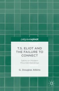 cover of the book T.S. Eliot and the failure to connect : satire on modern misunderstandings