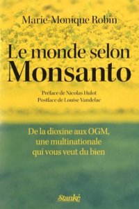 cover of the book Le monde selon Monsanto. De la dioxine aux OGM, une multinationale qui vous veut du bien