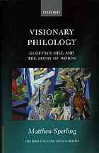 cover of the book Visionary philology : Geoffrey Hill and the study of words