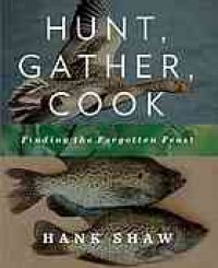 cover of the book Hunt, gather, cook : finding the forgotten feast