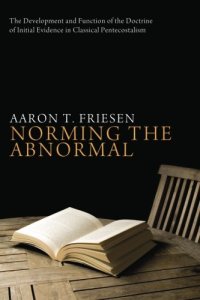 cover of the book Norming the abnormal : the development and function of the doctrine of initial evidence in classical Pentecostalism