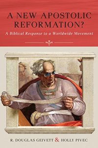 cover of the book A new apostolic reformation? : a biblical response to the worldwide movement