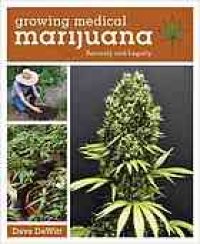 cover of the book Growing medical marijuana : securely and legally