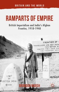 cover of the book Ramparts of Empire: British Imperialism and India's Afghan Frontier, 1918-1948