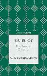 cover of the book T.S. Eliot : the Poet as Christian