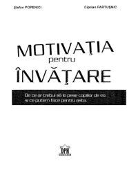 cover of the book Motivația pentru învățare : de ce ar trebui să le pese copiilor de ea și ce putem face pentru asta