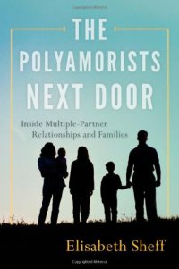 cover of the book The Polyamorists Next Door: Inside Multiple-Partner Relationships and Families