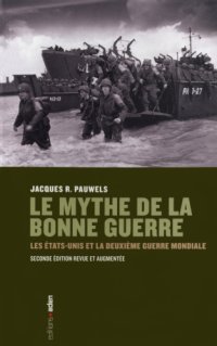 cover of the book Le mythe de la bonne guerre : Les Etats-Unis et la Deuxième Guerre mondiale