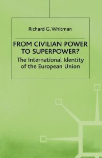 cover of the book From Civilian Power To Superpower?: The International Identity of the European Union