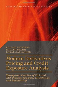 cover of the book Modern Derivatives Pricing and Credit Exposure Analysis: Theory and Practice of CSA and XVA Pricing, Exposure Simulation and Backtesting