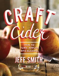 cover of the book Craft cider : how to turn apples into alcohol