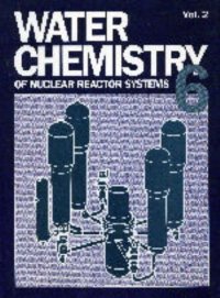 cover of the book Water chemistry of nuclear reactor systems 6. Volume 1 : proceedings of the international conference organized by the British Nuclear Energy Society and co-sponsored by the Institution of Chemical Engineers, the Royal Society of Chemistry and the European