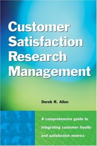 cover of the book Customer satisfaction research management : a comprehensive guide to integrating customer loyalty and satisfaction metrics in the management of complex organizations