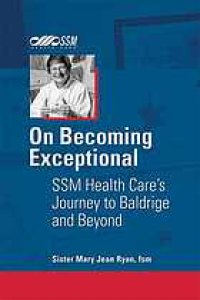 cover of the book On becoming exceptional : SSM health care's journey to Baldrige and beyond