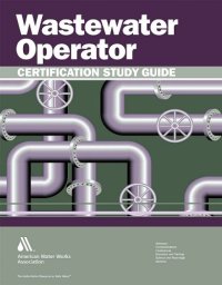 cover of the book Wastewater operator certification study guide : a guide to preparing for wastewater treatment certification exams